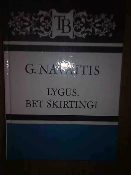 Lygūs, bet skirtingi