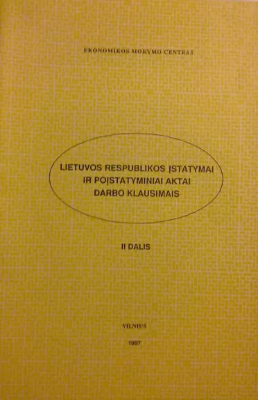 Lietuvos Respublikos įstatymai ir poįstatyminiai aktai DARBO KLAUSIMAIS. Dalis 2