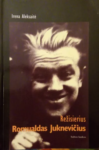 Režisierius Romualdas Juknevičius