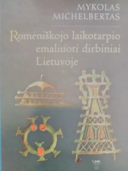 Romėniškojo laikotarpio emaliuoti dirbiniai Lietuvoje