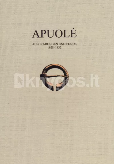 Apuolė. Ausgrabungen und Funde 1928-1932