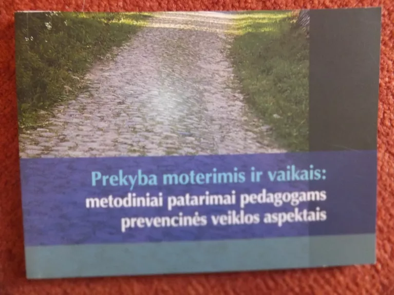 Prekyba moterimis ir vaikais: metodiniai patarimai pedagogams prevencinės veiklos aspektais