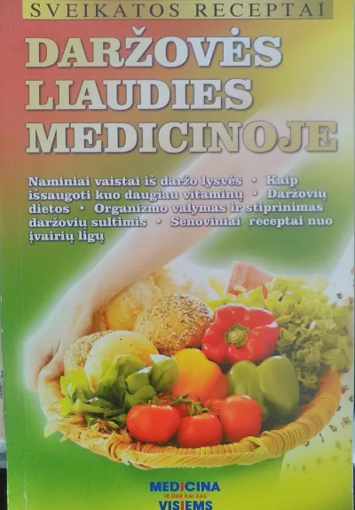 Sveikatos receptai. Daržovės liaudies medicinoje