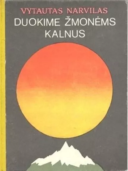 Duokime žmonėms kalnus