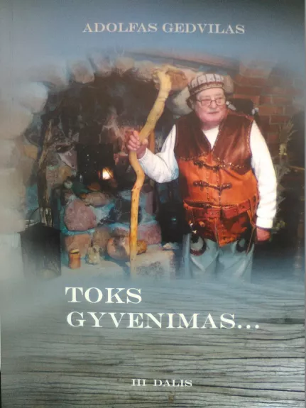 Toks gyvenimas... (III dalis)