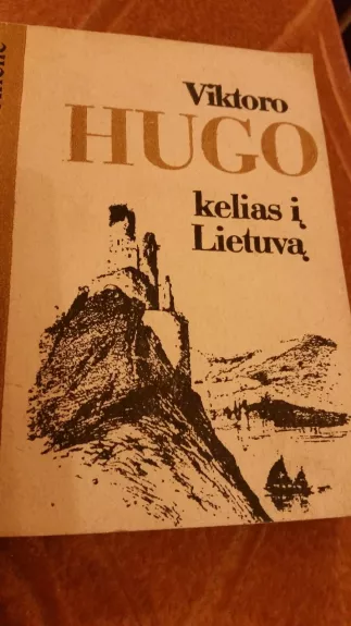 Viktoro Hugo kelias į Lietuvą