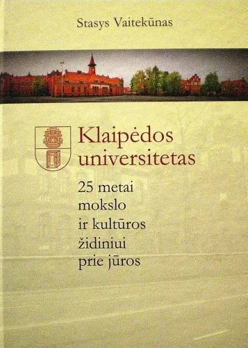 Klaipėdos universitetas. 25 metai mokslo ir kultūros židiniui prie jūros