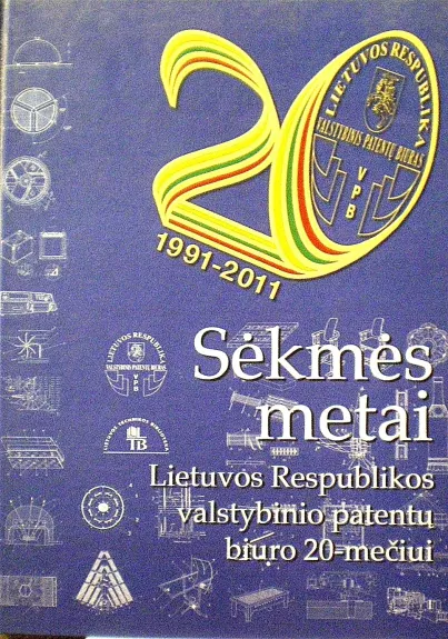 Sėkmės metai. Lietuvos Respublikos valstybinio patentų biuro 20-mečiui