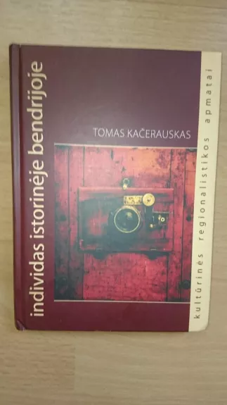 Individas istorinėje bendrijoje. Kultūrinės regionalistikos apmatai