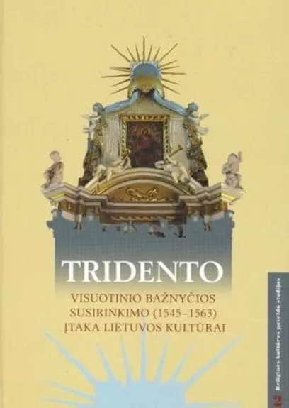 Tridento Visuotinio bažnyčios susirinkimo (1545-1563) įtaka Lietuvos kultūrai