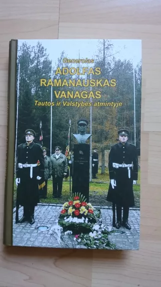 Generolas Adolfas Ramanauskas-Vanagas tautos ir valstybės atmintyje