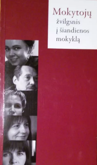 Mokytojų žvilgsnis į šiandienos mokyklą