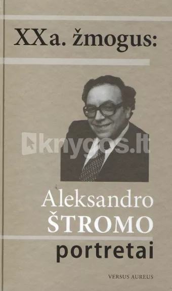 XXa. žmogus: Aleksandro Štromo portretai