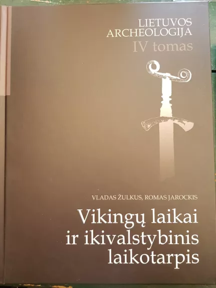 Lietuvos archeologija IV tomas. Vikingų laikai ir ikivalstybinis laikotarpis