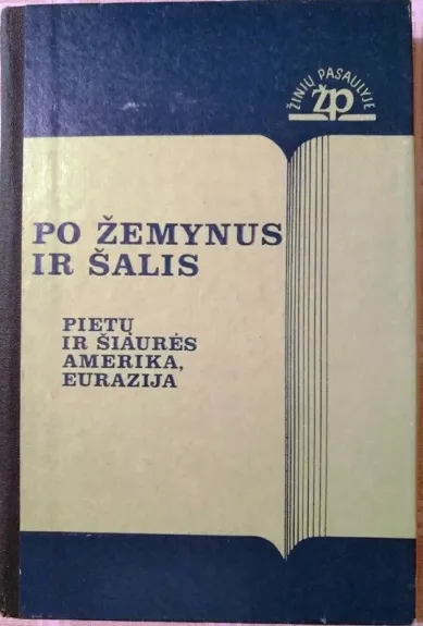 Po žemynus ir šalis (Pietų ir Šiaurės Amerika, Eurazija)