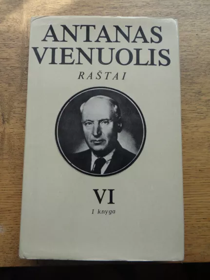 Antanas Vienuolis. Raštai VI tomas (1 knyga)