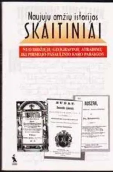 Naujųjų amžių istorijos skaitiniai. Nuo didžiųjų pasaulio geografinių atradimų iki pirmojo pasaulinio karo pabaigos