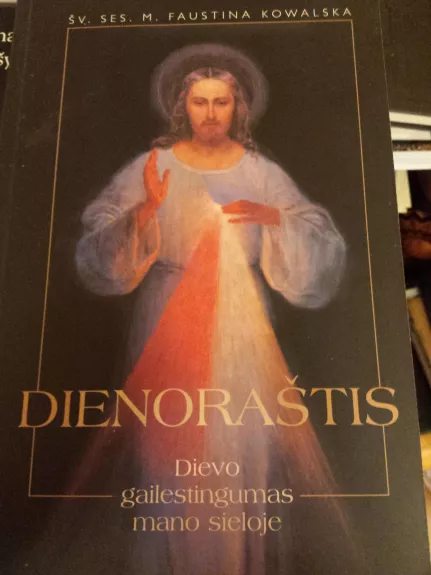 Dienoraštis. Dievo gailestingumas mano sieloje