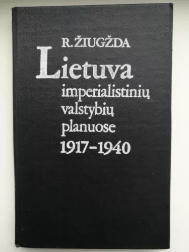 Lietuva imperialistinių valstybių planuose 1917-1940 m.