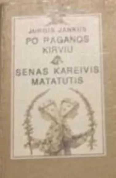 Po raganos kirviu. Senas kareivis Matatutis