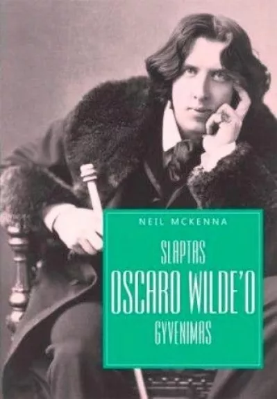 Slaptas Oscaro Wilde’o gyvenimas