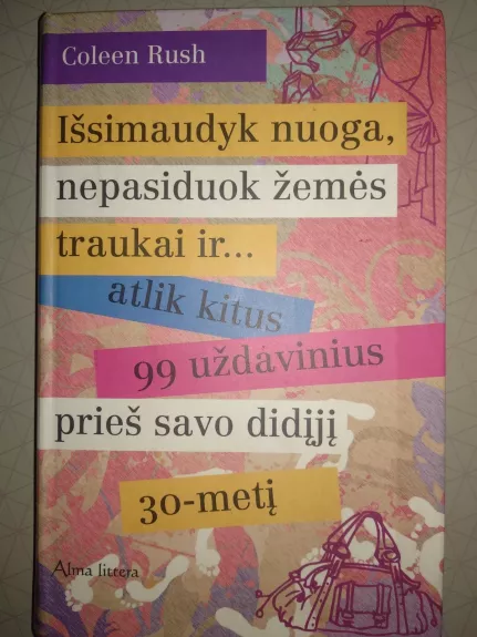 Išsimaudyk nuoga, nepasiduok žemės traukai ir...atlik kitus 99 uždavinius prieš savo didįjį 30-metį