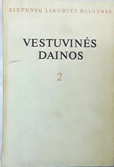 Lietuvių liaudies dainynas (4 tomas): Vestuvinės dainos (2 knyga)