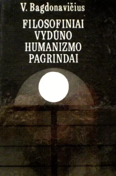 Filosofiniai Vydūno humanizmo pagrindai