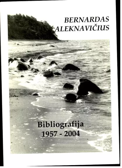 Bernardas Aleknavičius Bibliografija 1957-2004