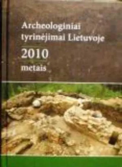 Archeologiniai tyrinėjimai Lietuvoje 2010 metais