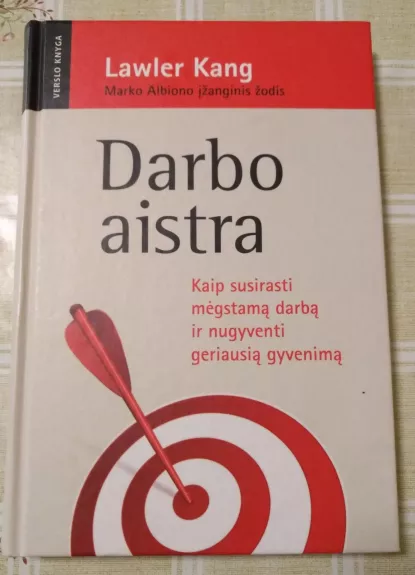 Darbo aistra: kaip susirasti mėgstamą darbą ir nugyventi geriausią gyvenimą