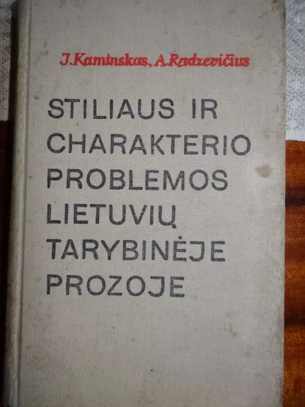 Stiliaus ir charakterio problemos lietuvių tarybinėje prozoje