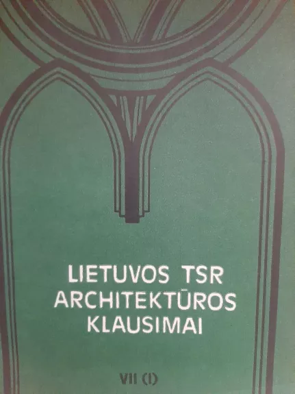 Lietuvos TSR architektūros klausimai (VII tomas) (I dalis)