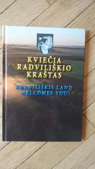 Kviečia Radviliškio kraštas/Radviliškis Land Welcomes You