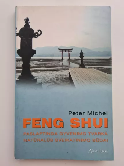 Feng Shui: paslaptinga gyvenimo tvarka