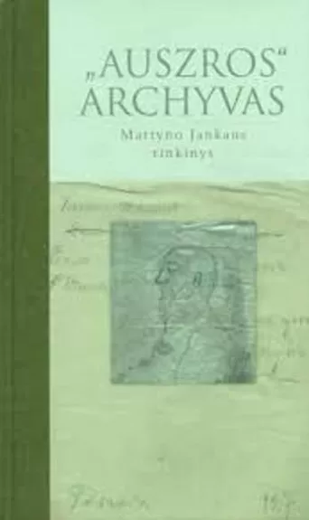 „Auszros“ archyvas: Martyno Jankaus rinkinys