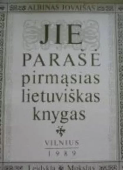 Jie parašė pirmąsias lietuviškas knygas