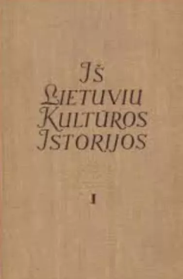 Iš lietuvių kultūros istorijos (1 tomas)