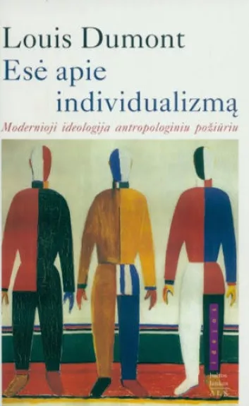 Esė apie individualizmą: modernioji ideologija antropologiniu požiūriu