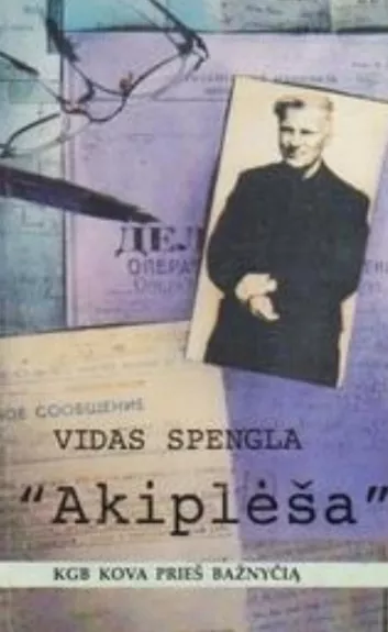 "Akiplėša" : KGB kova prieš bažnyčią