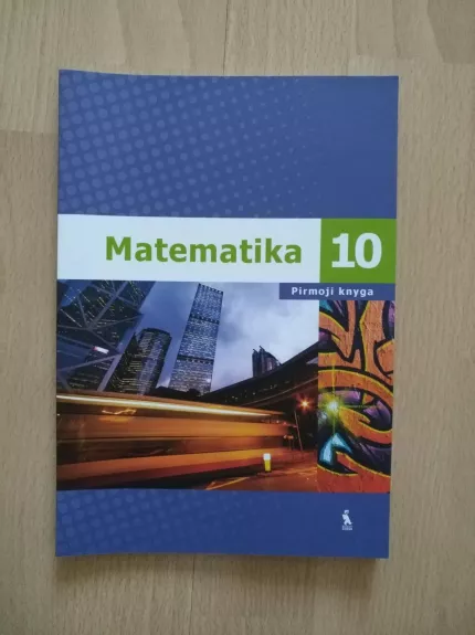 Matematika. Vadovėlis X klasei. Pirmoji knyga