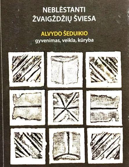 Neblėstanti žvaigždžių šviesa: Alvydo Šeduikio gyvenimas, veikla, kūryba