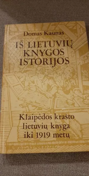 Iš lietuvių knygos istorijos. Klaipėdos krašto lietuvių knyga iki 1919 m.