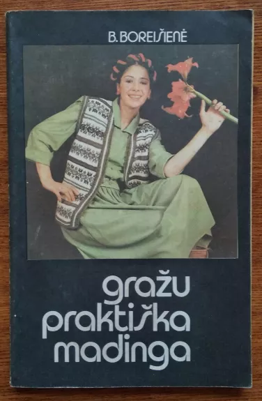 Gražu, praktiška, madinga