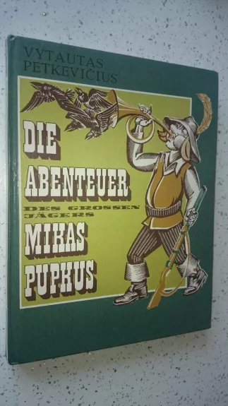 Die Abenteuer des grossen Jägers Mikas Pupkus