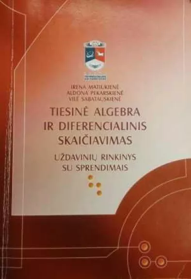 Tiesinė algebra ir diferencialinis skaičiavimas (uždavinių rinkinys su sprendimais)