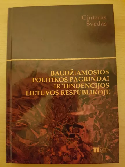 Baudžiamosios politikos pagrindai ir tendencijos Lietuvos Respublikoje