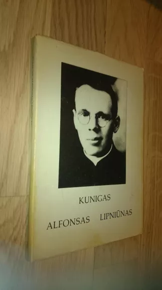 Kunigas Alfonsas Lipniūnas: atsiminimų rinkinys