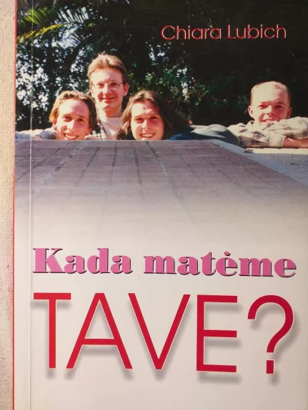 Kada matėme tave?