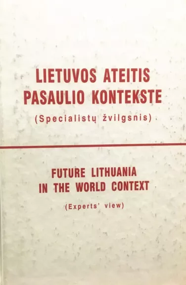 Lietuvos ateitis pasaulio kontekste (specialistų žvilgsnis)